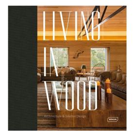 Living in Wood，木质生活：建筑与室内设计