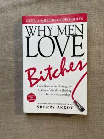 Why Men Love Bitches: From Doormat to Dreamgirl - A Woman's Guide to Holding Her Own in a Relationship 【英文版】