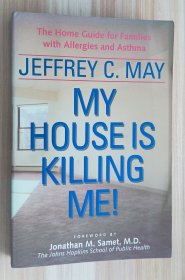 英文书 My House Is Killing Me!: The Home Guide for Families with Allergies and Asthma Paperback 我的房子要杀了我！过敏和哮喘家庭指南 by Jeffrey C. May (Author), Jonathan M. Samet MD (Foreword)