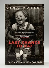 在快餐时代发现人间美味 Gina Mallet：Last Chance to Eat: Finding Taste in an Era of Fast Food（美食与烹饪）英文原版书