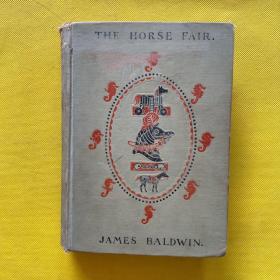 THE HORSE FAIR BY JAMES BALDWIN（扉页有签名）精装 1895年出版