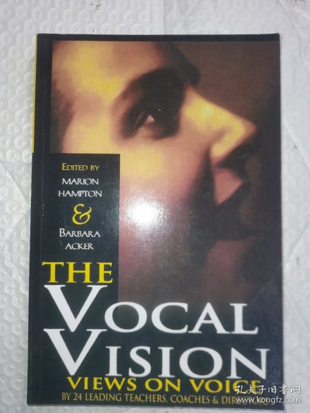 The Vocal Vision: Views on Voice by 24 Leading TeachersCoaches and Dir 声乐视野：24位主要教师、教练员、导演对声乐的看法