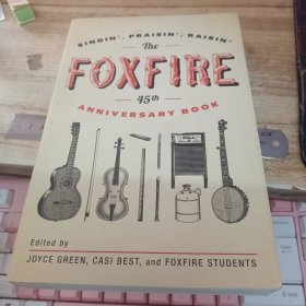 The Foxfire 45th Anniversary Book: Singin', Praisin', Raisin' (Foxfire Series)，火狐45周年纪念版，英文原版