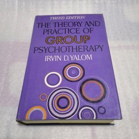 THIRD EDITION THE THEORY AND PRACTICE OF GROUP SYCHOTHERAPY IRVIN D.YALOM