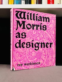 William Morris As Designer. By Ray Watkinson.《设计师威廉·莫里斯》。