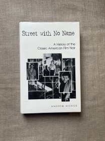 Street with No Name: A History of the Classic American Film Noir 无名街：美国经典黑色电影史【英文版，精装】馆藏书