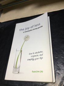 The Joy of Less, A Minimalist Living Guide：How to Declutter, Organize, and Simplify Your Life