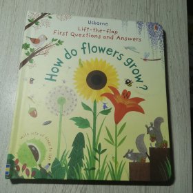 First Lift-the-flap Questions and Answers How do flowers grow?