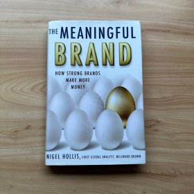 The Meaningful Brand: How Strong Brands Make More Money 英文原版《有意义的品牌：强大的品牌如何赚更多的钱》 【内页干净】】