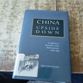 China Upside Down：Currency, Society, and Ideologies, 1808-1856