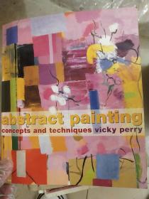 （进口英文原版）Abstract Painting: Concepts and Techniques [平装]