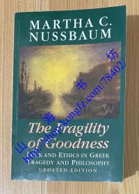 The Fragility of Goodness：Luck and Ethics in Greek Tragedy and Philosophy