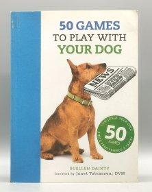 《和你的狗狗一起玩儿：50个最有趣的互动游戏》 50 Games to Play with Your Dog（宠物）英文原版书