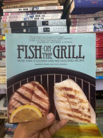 FISH ON THE GRILL ：MORE TGAN 70 ELEGANT，EASY，AND DELECTABLE RECIOES 原版外文