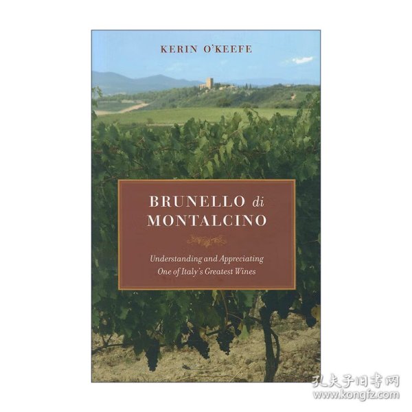 Brunello di Montalcino 蒙达奇诺·布鲁奈罗 理解和欣赏意大利伟大的葡萄酒之一 Kerin O’Keefe 精装