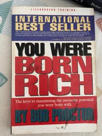 YOU WERE BORN RICH
The keys to maximizing the awesome potential