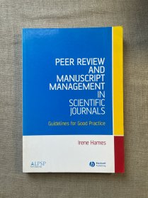 Peer Review and Manuscript Management in Scientific Journals: Guidelines for Good Practice 科技期刊的同行评议与稿件管理【英文版，16开】