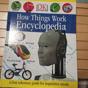 How Things Work Encyclopedia：A first reference guide for inquisitive minds