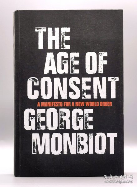 The Age of Consent : A Manifesto For a New World Order by George Monbiot （国际政治）英文原版书