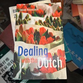 Dealing with the Dutch: A Guide for Visitors, New Residents and Better Business Relationships 与荷兰人相处：访问者，新居民和