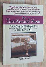 英文书 The TurnAround Mom: How an Abuse and Addiction Survivor Stopped the Toxic Cycle for Her Family--and How You Can, Too! Paperback by Carey Sipp (Author), George H. Gallup (Foreword)