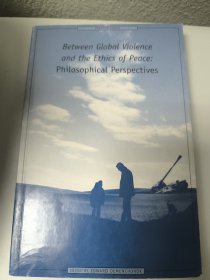 Between Global Violence and the Ethics of Peace: Philosophical Perspectives