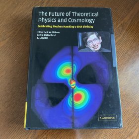 The Future of Theoretical Physics and Cosmology：Celebrating Stephen Hawking‘s 60th Birthday【理论物理和宇宙学的未来，精装，原版】