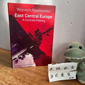 Wojciech Roszkowski East Central Europe A Concise History