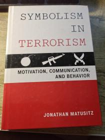 Symbolism in Terrorism: Motivation, Communication, and Behavior