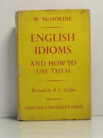 《英语习语及用法》    English Idioms and How to Use them by W. McMordie [Oxford University 1954年版]（语言学）英文原版书