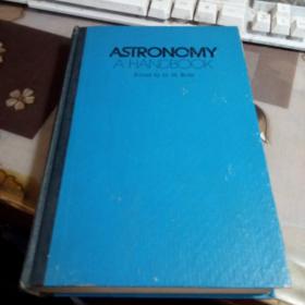 Astronomy a handbook。 【16开精装本，天文学手册】