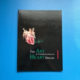 THE ART OF COMMUNICATING ON HEART DISEASE（16开，精装）
