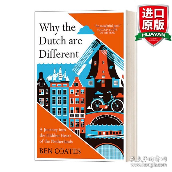 Why the Dutch are Different: A Journey into the Hidden Heart of the Netherlands