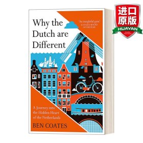 Why the Dutch are Different: A Journey into the Hidden Heart of the Netherlands