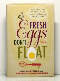 《新鲜鸡蛋不会浮起来：大厨教你无所畏惧搞定厨房》  Eggs Fresh Don't Float : And Other Tips to Help You Be More Fearless in the Kitchen by Lara Depetrillo（美食与烹调）英文原版书