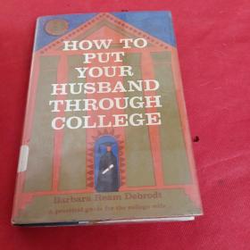 HOW TO PUT YOUR HUSBANDTHROUGH COLLEGE