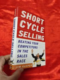 SHORT CYCLE SELLING：Beating Your Competitors in the Sales Race    （小16开，精装）【详见图】
