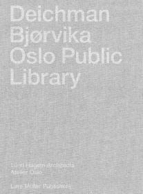 Deichman Bjorvika: Oslo Public Library
戴希曼.比约维卡：奥斯陆公共图书馆