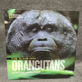 Face to Face with Orangutans (National Geographic Kid) 美国国家地理面对面丛书：与金丝猴面对面