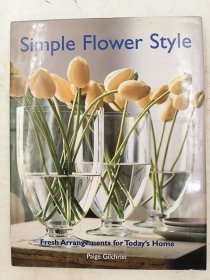 Simple Flower Style: Fresh Arrangements for Today's Home