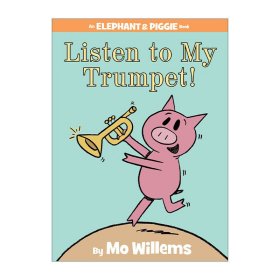 Listen to My Trumpet!：Listen to My Trumpet! 小象小猪系列：听我吹小号 ISBN9781423154044
