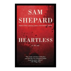 Heartless: a Play 无情 戏剧 普利策奖得主Sam Shepard
