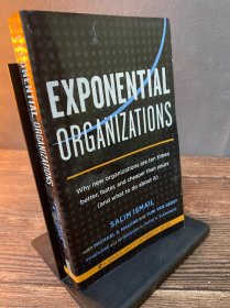 Exponential Organizations：Why new organizations are ten times better, faster, and cheaper than yours