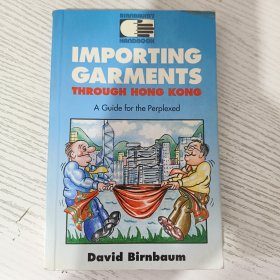 Birnbaum's Handbook: Importing Garments Through Hong Kong : A Guide for the Perplexed