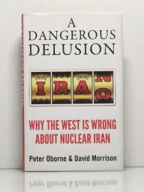 《危险的错觉：西方为什么会误判伊朗的核战略》   A Dangerous Delusion: Why the West is Wrong About Nuclear Iran by Peter Oborne  英文原版书