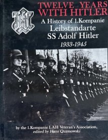 精装英文原版 “阿道夫·希特勒警卫旗队”历史资料集 Twelve years with Hitler: a history of 1. Kompanie Leibstandarte SS Adolf Hitler 1938-1945