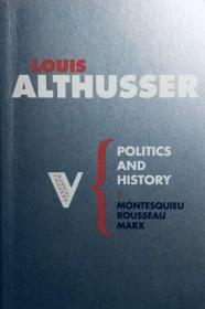 Politics and History: Montesquieu, Rousseau, Marx Karl Louis  althusser 英文原版