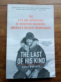 The Last of His Kind: The Life and Adventures of Bradford Washburn, America's Boldest Mountaineer