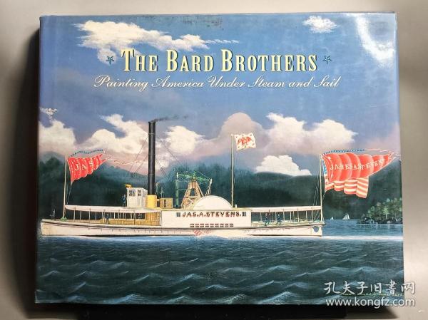 巴尔德兄弟：描绘蒸汽和风帆之下的美国（Bard Brothers: Painting American under Steam and Sail）