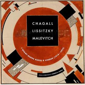 Chagall, El Lissitzky, Malevitch: The Russian Avant-Garde in Vitebsk | 维捷布斯克的俄罗斯先锋派